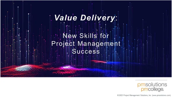 Value Delivery: New Skills for Project Management Success Webinar
