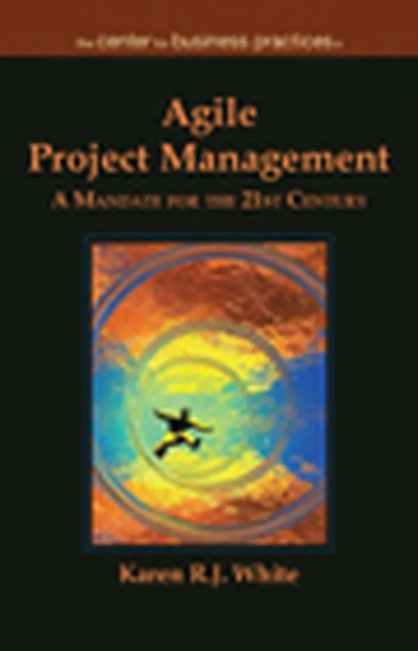 Agile Project Management: A Mandate for the 21st Century