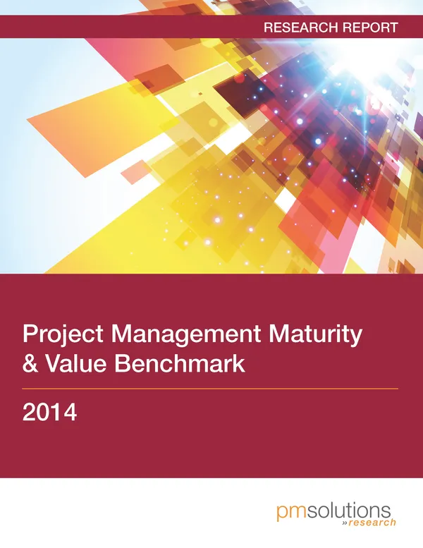 The Project Management Maturity & Value Benchmark 2014